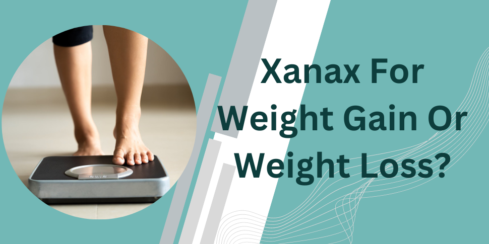 Xanax cause weight gain