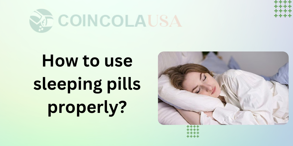use of sleeping pills properly