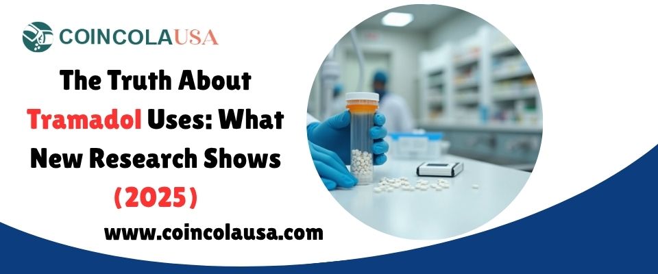The Truth About Tramadol Uses: What New Research Shows (2025)