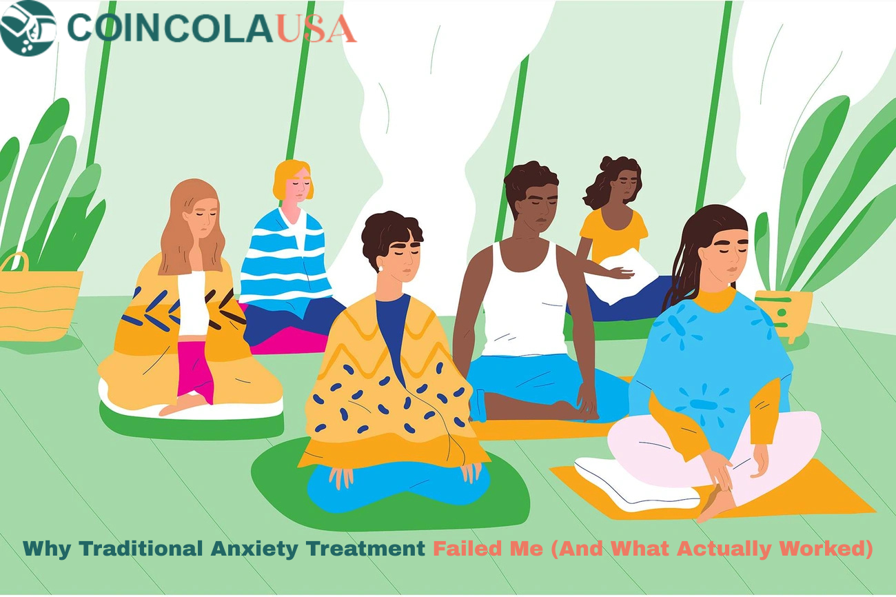 Why Traditional Anxiety Treatment Failed Me (And What Actually Worked)